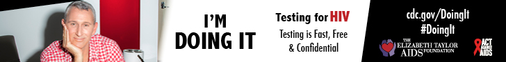 	Doing It banner. Adam Shankman sitting on black chair leaning forward with elbow on knee and resting his chin in his hands. I’m Doing It. Testing for HIV. Testing is Fast, Free & Confidential. cdc.gov/DoingIt #DoingIt The Elizabeth Taylor AIDS foundation, Act Against AIDS