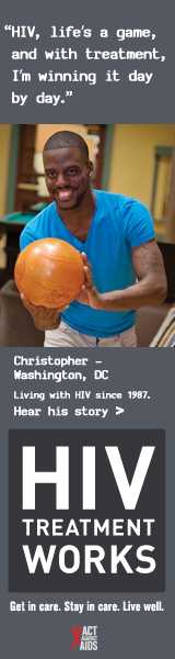 CDC campaign banner of Christopher, a person living with HIV since 1987: HIV, lifeâs a game, and with treatment, Iâm winning it day by day, says Christopher of Washington, DC. HIV Treatment Works. Get in Care. Stay in Care. Live Well. Hear his story atÂ  cdc.gov/HIVTreatmentWorks. A photo shows Christopher bowling.