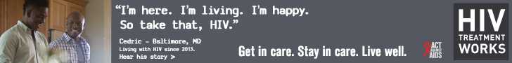 CDC Campaign banner of Cedric, a person living with HIV since 2012: I'm here. I'm living. I'm happy. So take that, HIV, says Cedric of Bryant, Arkansas. HIV Treatment Works. Get in Care. Stay in Care. Live Well. Hear his story at cdc.gov/HIVTreatmentWorks.
