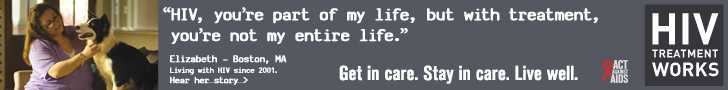 CDC Campaign banner of Elizabeth, a person living with HIV since 2001: HIV, you're part of my life, but with treatment, you're not my entire life, says Elizabeth of Boston, Massachussetts. HIV Treatment Works. Get in Care. Stay in Care. Live Well. Hear her story at  cdc.gov/HIVTreatmentWorks. A photo shows Elizabeth petting her dog.