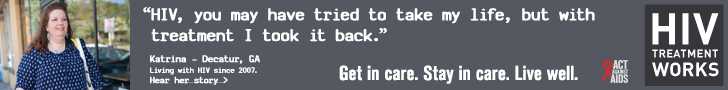 CDC Campaign banner of Katrina, a person living with HIV since 2007: HIV, you may have tried to take my life; but with treatment, I took it back, says Katrina of Decatur, Georgia. HIV Treatment Works. Get in Care. Stay in Care. Live Well. Hear her story at cdc.gov/HIVTreatmentWorks. A photo shows Katrina walking on a sidewalk past a store.