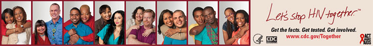 Let's Stop HIV Together. Get the facts. Get tested. Get involved. www.cdc.gov/together HHS, CDC, Act Against AIDS. Photo montage of people from the campaign.
