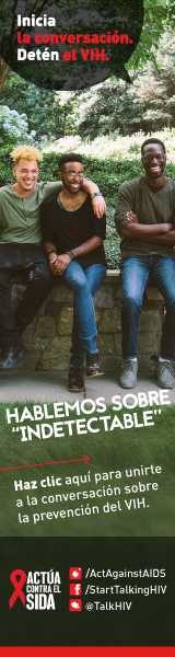 Inicia la conversación. Detén el VIH. Hablemos sobre indetectable. Haz clic aquí para unirte a la conversación sobre la prevención del VIH. Actúa contra el SIDA. Instagram/Act Against AIDS, Facebook/StartTalkingHIV, Twitter @TalkHIV