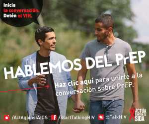 Inicia la conversación. Detén el VIH. Hablemos del PrEP. Haz clic aquí para unirte a la conversación sobre PrEP. Actúa contra el SIDA. Instagram/Act Against AIDS, Facebook/StartTalkingHIV, Twitter @TalkHIV