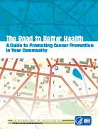 The Road to Better Health: A Guide to Promoting Cancer Prevention in Your Community