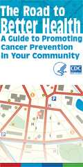 The Road to Better Health: A Guide to Promoting Cancer Prevention in Your Community