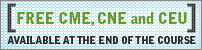 Free CME, CNE and CEU available at the end of the course