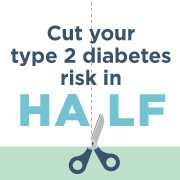 	Cut your type 2 Diabetes risk in half