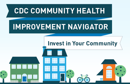 Illustration of neighborhood: CDC Community Health Improvement Navigator. Invest in Your Community.