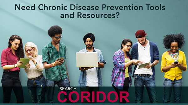 Need chronic disease prevention tools and resources? Click here to search CORIDOR.