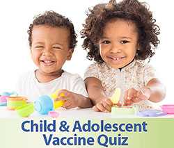 Click to take the child and adolescent vaccine quiz