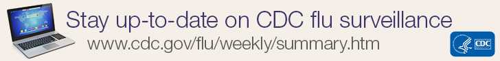 Stay up-to-date on CDC flu surveillance. 