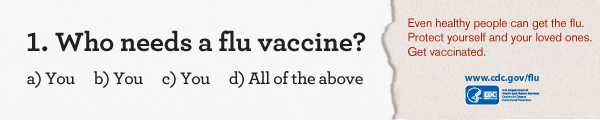 Learn about Who Needs A Flu Vaccine. 