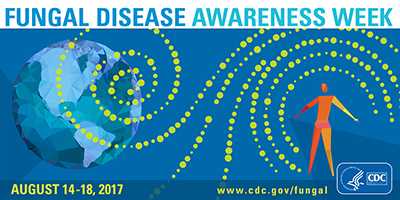 Banner for Fungal Disease Awareness Week August 14-18, 2017