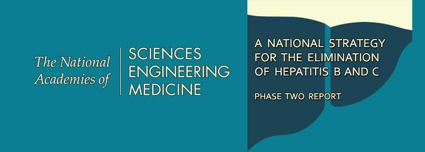 The National Academies of Sciences, Engineering, medicine - A national strategy fro the elimination of hepatitis b and c - phase two report