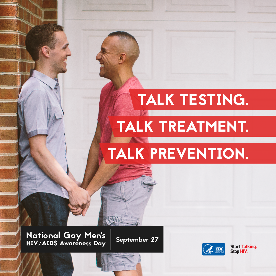2 men holding hands and looking into each other's eyes. National Gay Men's HIV/AIDS Awareness Day, September 27. Talk Testing. Talk Treatment. Talk Condoms. Talk PrEP.
