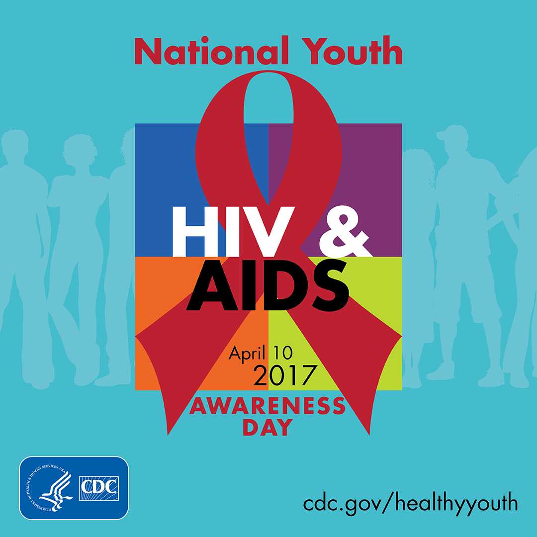 National Youth HIV & AIDS Awarness Day is on April 10, 2017. For more information visit, cdc.gov/healthyyouth