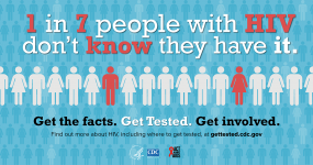 1 in 7 people with HIV don't know they have it. Get the facts. Get tested. Get involved.