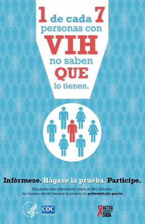 1 de cada 7 personas con VIH no saben que lo tienen. Infórmese. Hágase la prueba. Participe.