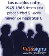 Los nacidos entre 1945-1965 tienen una probilidad 5 veces mayor de Hepatitis C. 