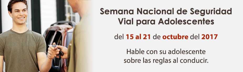 Semana Nacional de Seguridad Vial para Adolescentes del 15 al 21 de octubre del 2017. Habre con su adolescente sobre las reglas al conducir.