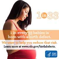 1 in every 33 babies is born with a birth defect. We want to help you reduce that risk. Learn more about prevention, detection, treatement and living with birth defects at www.cdc.gov/birthdefects.