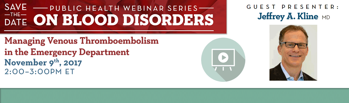 Save the Date. Public Health Webinar Series on Blood Disorders. Managing VTE in the Emergency Department. November 9th 2017. 2 - 3 PM ET