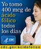 Yo tomo 400mcg ácido fólico todos los dias - cdc.gov/ácidofólico