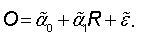 O equals tilde a subscript 0 plus tilde a subscript 1 times R plus