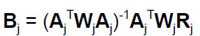 B superscript j = (A subscript j W subscript j A subscript j) superscript -1 A subscript j superscript T W subscript j R subscript j