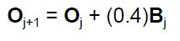 O subscript j+1 = O subscript j + (0.4) B subscript j