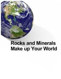 Image of publication Rock and Minerals Make up Your World: Rock and Mineral 10-Specimen Kit Companion Book