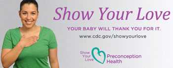 Show Your Love. Your Baby will thank you for it. www.cdc.gov/showyourlove