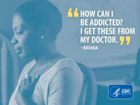 How can I be addicted? I get these from my doctor. - Brenda