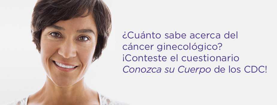 ¿Cuánto sabe acerca del cáncer ginecológico? ¡Conteste el cuestionario Conozca su Cuerpo de los CDC!