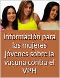 Información para las mujeres jóvenes sobre la vacuna contra el VPH