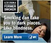 A Tip from a Former Smoker: Smoking can take you to dark places. Like blindness.